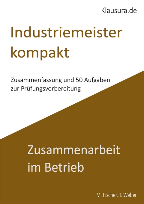Industriemeister Kompakt Zusammenarbeit im Betrieb - Michael Fischer, Thomas Weber