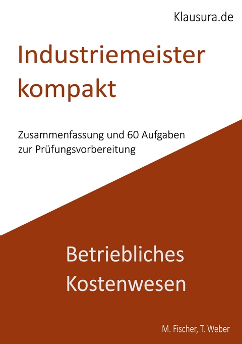 Industriemeister Kompakt Betriebliches Kostenwesen - Michael Fischer, Thomas Weber
