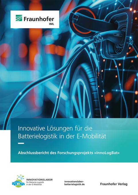 Batterielogistik in der E-Mobilit&auml;t - Max Plotnikov, Pia Schreynemackers, Jan-Philipp Jarmer, Charlotte Joachimsthaler, Gerd Kuhlmann, Bj&ouml;rn Kr&auml;mer, Maurice Grammel, Arkadius Schier, Marc Julian Brandt, Leon Siebel-Achenbach, Leonard Kropkowski, Wolfgang Schade, Christoph Schrade, Bogdan Franczyk, Franz M&auml;ge, Christian K&uuml;rpick, Oliver Domnick, Florian Karlstedt, Nico Anderten