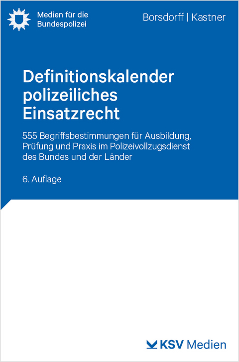 Definitionskalender polizeiliches Einsatzrecht - Anke Borsdorff, Martin Kastner