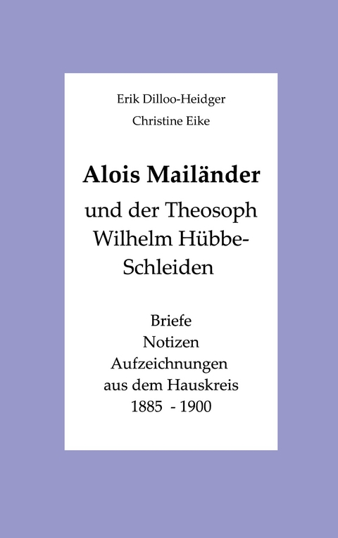 Alois Mail&auml;nder und der Theosoph Wilhelm H&uuml;bbe-Schleiden - Alois Mail&auml;nder