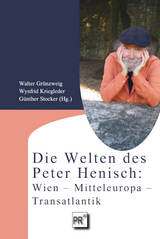 Die Welten des Peter Henisch: Wien &ndash; Mitteleuropa &ndash; Transatlantik - 