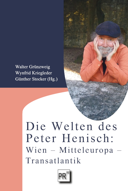 Die Welten des Peter Henisch: Wien &ndash; Mitteleuropa &ndash; Transatlantik - 