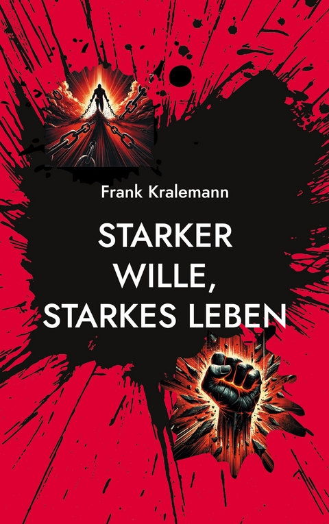Starker Wille, starkes Leben - Frank Kralemann