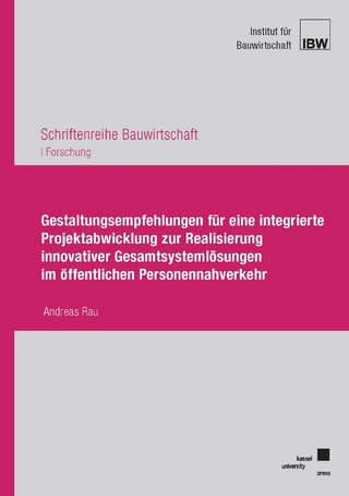 Gestaltungsempfehlungen für eine integrierte Projektabwicklung zur Realisierung innovativer Gesamtsystemlösungen im öffentlichen Personennahverkehr