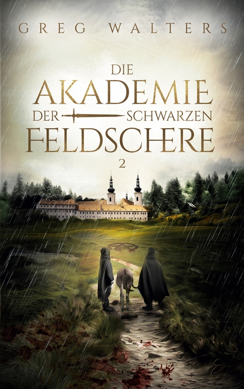 Die Akademie der schwarzen Feldschere 2 - Greg Walters