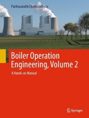 Boiler Operation Engineering, Volume 2 - Parthasarathi Chattopadhyay