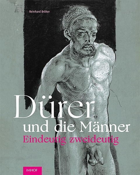 D&uuml;rer und die M&auml;nner - Reinhard Br&ouml;ker