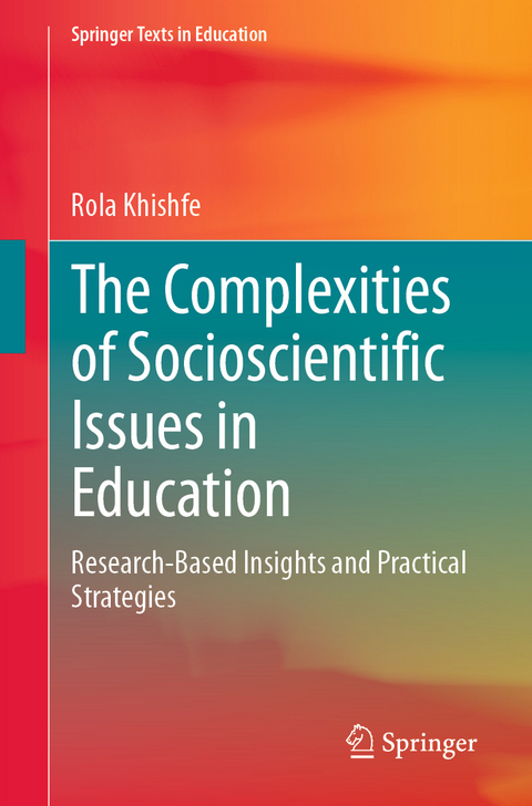 The Complexities of Socioscientific Issues in Education - Rola Khishfe