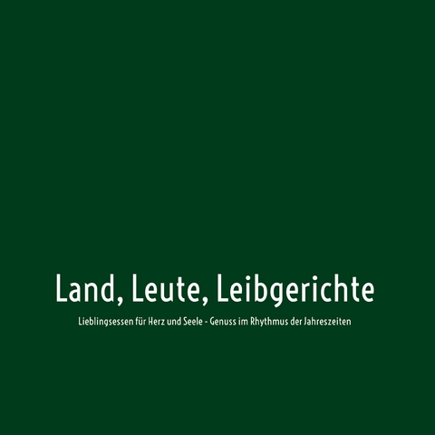 Land, Leute, Leibgerichte - Winfried Teck