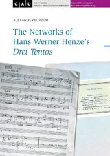 The Networks of Hans Werner Henze&rsquo;s Drei Tentos - Alexander Lotzow