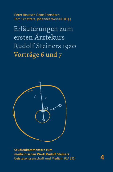 Erl&auml;uterungen zum ersten &Auml;rztekurs Rudolf Steiners 1920 Vortr&auml;ge 4 bis 5 - 
