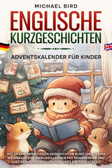 Englische Kurzgeschichten Adventskalender f&uuml;r Kinder - Michael Bird