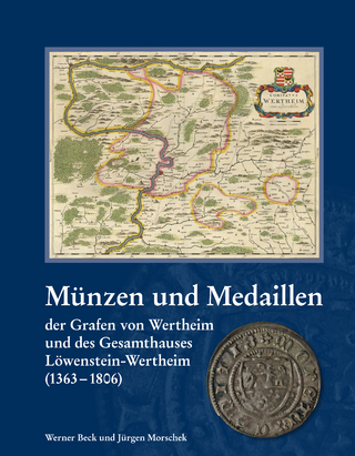 Münzen und Medaillen der Grafen von Wertheim und des Gesamthauses Löwenstein-Wertheim (1363-1806)