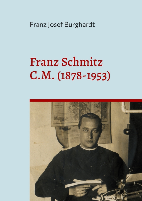 Franz Schmitz C. M. (1878-1953) - Franz Josef Burghardt