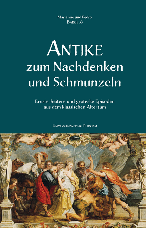 Antike zum Nachdenken und Schmunzeln - Pedro A. Barcel&oacute;, Marianne H&auml;uptle-Barcel&oacute;