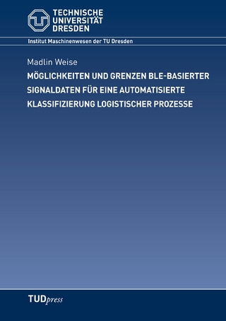 Möglichkeiten und Grenzen BLE-basierter Signaldaten für eine automatisierte Klassifizierung logistischer Prozesse