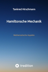 Hamiltonsche Mechanik - Tankred Hirschmann