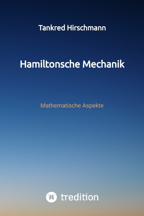 Hamiltonsche Mechanik - Tankred Hirschmann