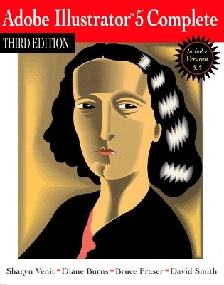 Adobe® Illustrator® 5 Complete - Sharyn Venit, Diane Burns, Bruce Fraser, David N. Smith