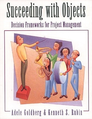 Succeeding with Objects - Adele Goldberg, Kenneth S. Rubin