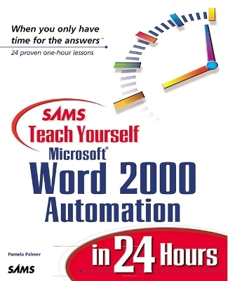 Sams Teach Yourself Microsoft Word 2000 Automation in 24 Hours - Pam Palmer
