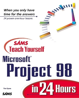 Sams Teach Yourself Microsoft Project 98 in 24 Hours - Tim Pyron, Jo Ellen Shires, Joe Habraken, Ira Brown, Laura Monsen