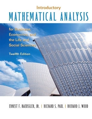 Introductory Mathematical Analysis for Business, Economics and the Life and Social Sciences - Ernest F. Haeussler, Richard S. Paul, Richard J. Wood