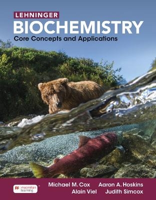 Lehninger Biochemistry: Core Concepts and Applications - Michael Cox, Hoskins Aaron, Viel Alain, Simcox Judith