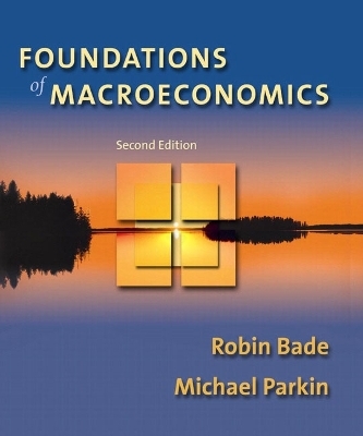 Foundations of Macroeconomics Homework Edition Plus MyEconLab Student Access Kit - Robin Bade, Michael Parkin