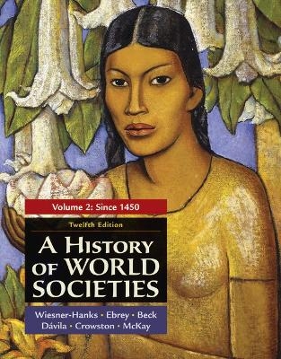 A History of World Societies, Volume 2 - Merry E. Wiesner-Hanks, Buckley Ebrey Patricia, Beck Roger, Davila Jerry, Crowston Clare