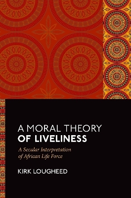 A Moral Theory of Liveliness - Kirk Lougheed