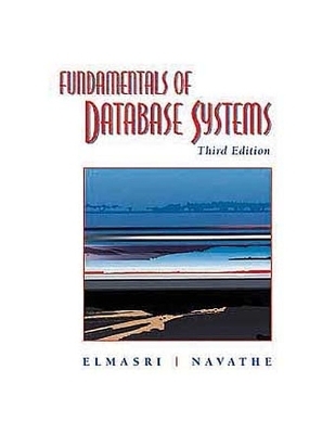 Fundamentals of Database Systems - Ramez Elmasri, Shamkant B. Navathe