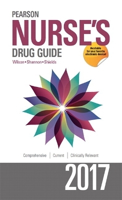 Pearson Nurse's Drug Guide 2017 - Billie A Wilson, Margaret Shannon, Kelly Shields