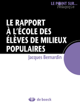 Le rapport &agrave; l''&eacute;cole des &eacute;l&egrave;ves de milieux populaires -  Jacques Bernardin