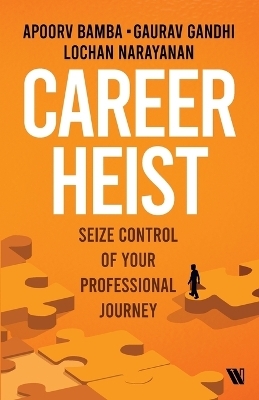 Career Heist - Gaurav Gandhi, Lochan Narayanan, Apoorv Bamba