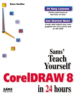 Sams Teach Yourself CorelDRAW 8 in 24 Hours - David Karlins, Paul Mikulecky