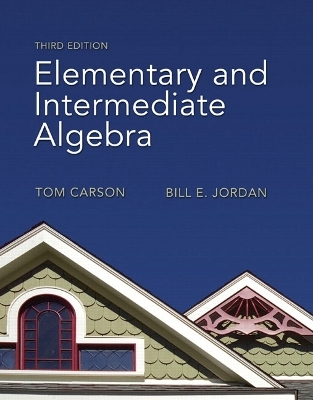 Elementary and Intermediate Algebra - Tom Carson, Bill E. Jordan