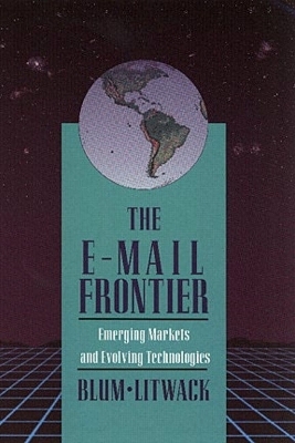 The E-Mail Frontier - Daniel J. Blum, David M. Litwack