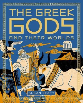 The Greek Gods and Their Worlds - Susan Deacy