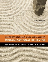 Understanding and Managing Organizational Behavior - George, Jennifer M.; Jones, Gareth R.