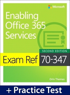 Exam Ref 70-347 Enabling Office 365 Services with Practice Test - Orin Thomas