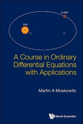 Course In Ordinary Differential Equations With Applications, A - Martin Moskowitz