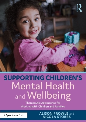 Supporting Children’s Mental Health and Wellbeing - Alison Prowle, Nicola Stobbs