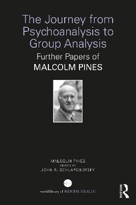 The Journey from Psychoanalysis to Group Analysis - Malcolm Pines
