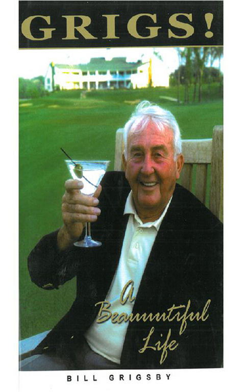 Grigs!: A Beauuutiful Life -  Bill Grigsby