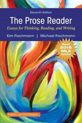 Prose Reader Essays for Thinking, Reading and Writing, MLA Update - Kim Flachmann, Michael Flachmann