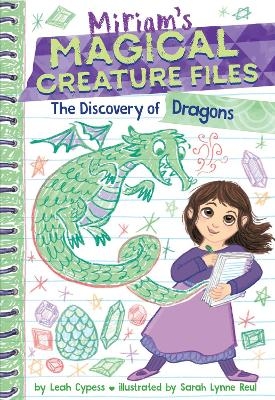 The Discovery of Dragons (Miriam's Magical Creature Files #2) - Leah Cypess