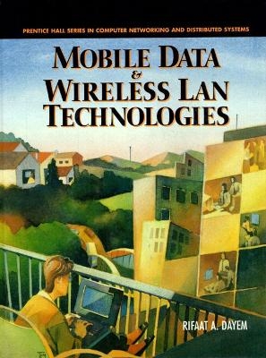 Mobile Data and Wireless Lan Technologies - Rifaat A. Dayem