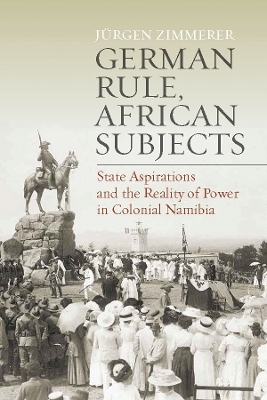 German Rule, African Subjects - J&uuml;rgen Zimmerer